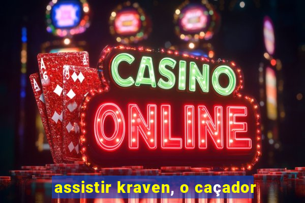 assistir kraven, o caçador